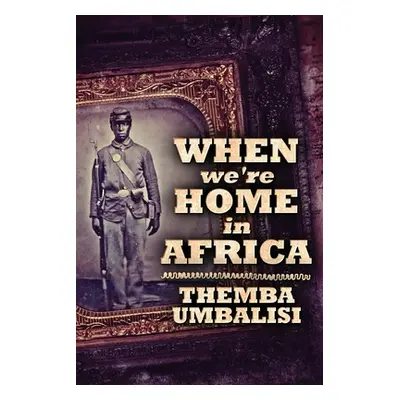 "When We're Home In Africa: Large Print Edition" - "" ("Umbalisi Themba")