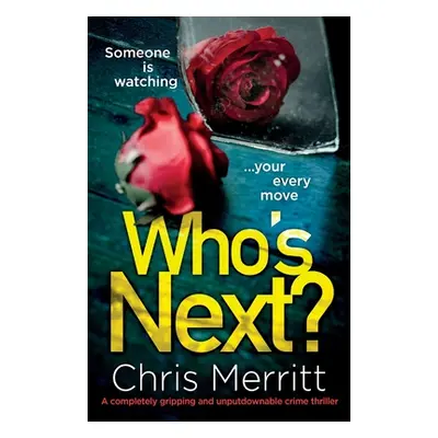 "Who's Next?: A completely gripping and unputdownable crime thriller" - "" ("Merritt Chris")