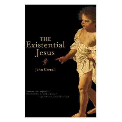 "The Existential Jesus" - "" ("Carroll John")