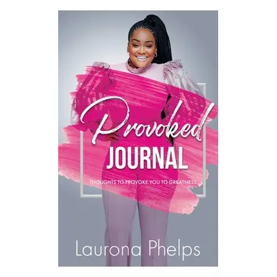 "Provoked: Journal" - "" ("Phelps Laurona")