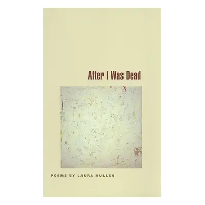 "After I Was Dead" - "" ("Mullen Laura")