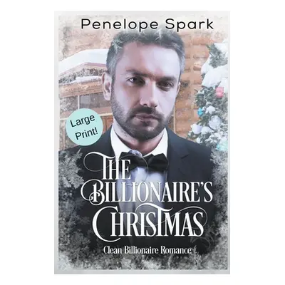 "The Billionaire's Christmas (Large Print)" - "" ("Spark Penelope")