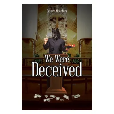 "We Were Deceived" - "" ("Alcantara Desiree")