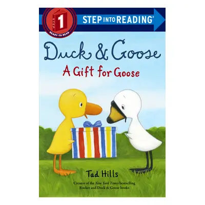 "Duck & Goose, a Gift for Goose" - "" ("Hills Tad")