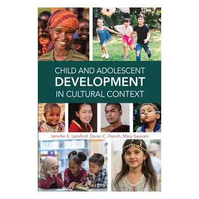 "Child and Adolescent Development in Cultural Context" - "" ("Lansford Jennifer E.")