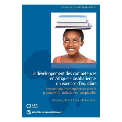 "Le Dveloppement Des Comptences En Afrique Subsaharienne, Un Exercice d'quilibre: Investir Dans 