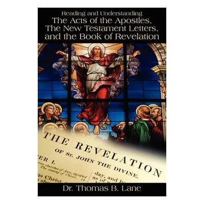 "Reading and Understanding the Acts of the Apostles, the New Testament Letters, and the Book of 