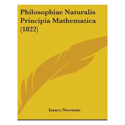 "Philosophiae Naturalis Principia Mathematica (1822)" - "" ("Newton Isaac")