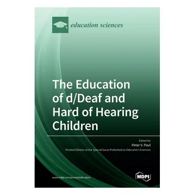 "The Education of d/Deaf and Hard of Hearing Children: Perspectives on Language and Literacy Dev