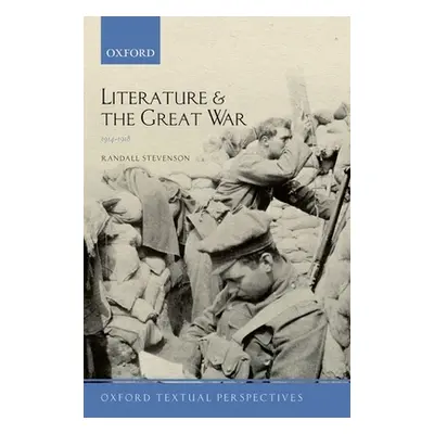 "Literature and the Great War 1914-1918" - "" ("Stevenson Randall")