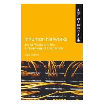 "Inhuman Networks: Social Media and the Archaeology of Connection" - "" ("Bollmer Grant")