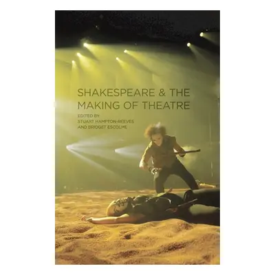 "Shakespeare and the Making of Theatre" - "" ("Edmondson Paul")