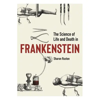 "The Science of Life and Death in Frankenstein" - "" ("Ruston Sharon")