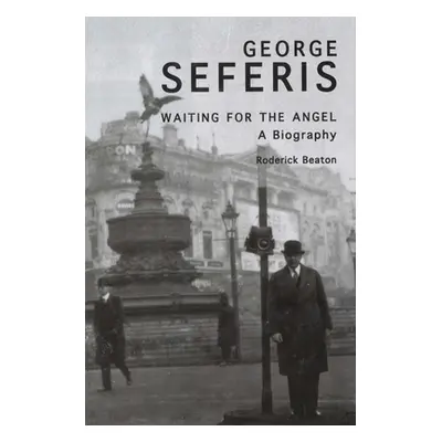 "George Seferis: Waiting for the Angel: A Biography" - "" ("Beaton Roderick")