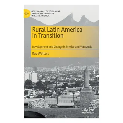 "Rural Latin America in Transition: Development and Change in Mexico and Venezuela" - "" ("Watte