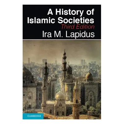 "A History of Islamic Societies" - "" ("Lapidus Ira M.")