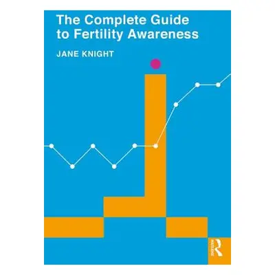 "The Complete Guide to Fertility Awareness" - "" ("Knight Jane")