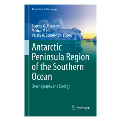 "Antarctic Peninsula Region of the Southern Ocean: Oceanography and Ecology" - "" ("Morozov Euge