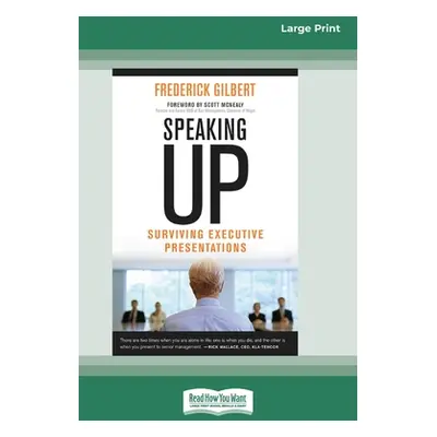 "Speaking Up: Surviving Executive Presentations [Standard Large Print 16 Pt Edition]" - "" ("Gil