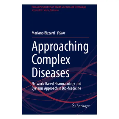 "Approaching Complex Diseases: Network-Based Pharmacology and Systems Approach in Bio-Medicine" 