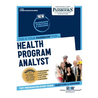 "Health Program Analyst (C-3723): Passbooks Study Guide" - "" ("Corporation National Learning")