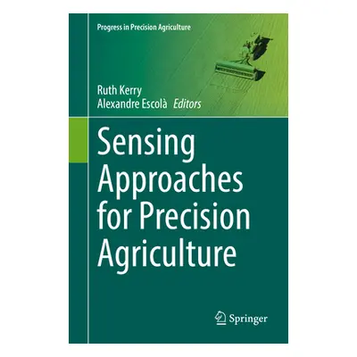 "Sensing Approaches for Precision Agriculture" - "" ("Kerry Ruth")