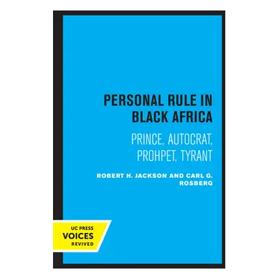 "Personal Rule in Black Africa: Prince, Autocrat, Prophet, Tyrant" - "" ("Jackson Robert H.")