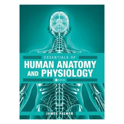 "Essentials of Human Anatomy and Physiology" - "" ("Palmer James")