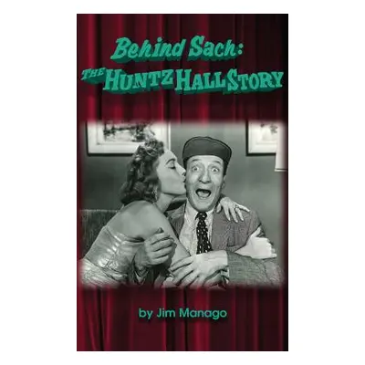 "Behind Sach: The Huntz Hall Story (Hardback)" - "" ("Manago Jim")