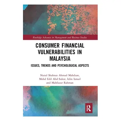 "Consumer Financial Vulnerabilities in Malaysia: Issues, Trends and Psychological Aspects" - "" 