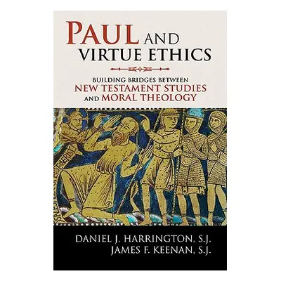 "Paul and Virtue Ethics: Building Bridges Between New Testament Studies and Moral Theology" - ""