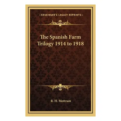 "The Spanish Farm Trilogy 1914 to 1918" - "" ("Mottram R. H.")