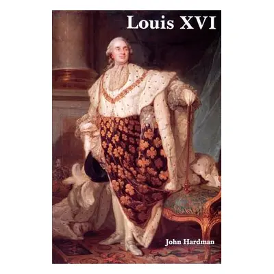 "Louis XVI" - "" ("Hardman John")