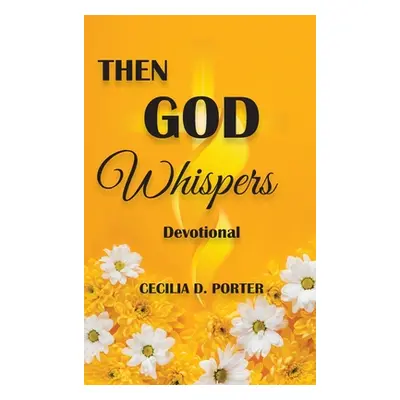 "Then God Whispers" - "" ("Porter Cecilia D.")