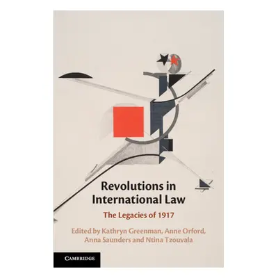 "Revolutions in International Law: The Legacies of 1917" - "" ("Greenman Kathryn")