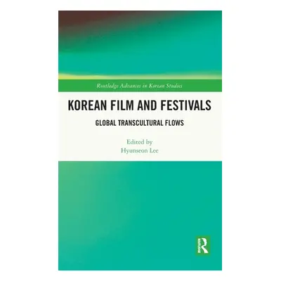 "Korean Film and Festivals: Global Transcultural Flows" - "" ("Lee Hyunseon")