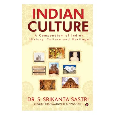 "Indian Culture: A Compendium of Indian History, Culture and Heritage" - "" ("Dr S Srikanta Sast