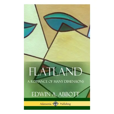 "Flatland A Romance of Many Dimensions (Complete with Illustrations) (Hardcover)" - "" ("Abbott 