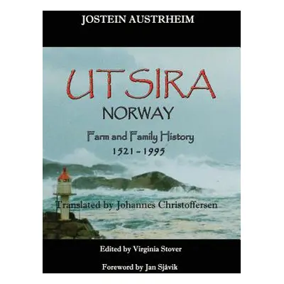 "Utsira, Norway, Farm and Family History, 1521-1995" - "" ("Austrheim Jostein")