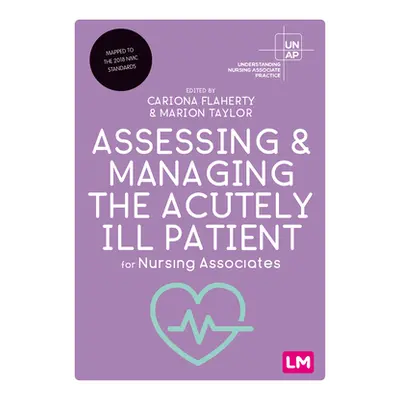 "Assessing and Managing the Acutely Ill Patient for Nursing Associates" - "" ("Flaherty Cariona"