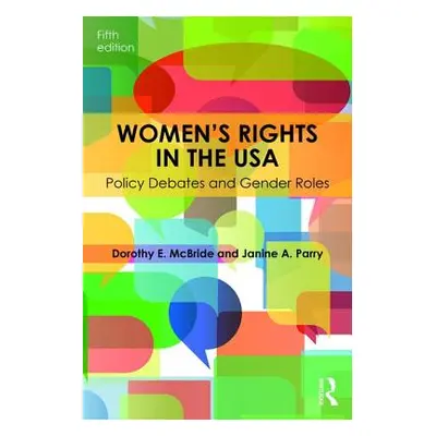 "Women's Rights in the USA: Policy Debates and Gender Roles" - "" ("McBride Dorothy E.")