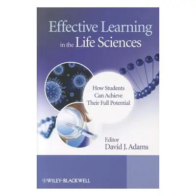 "Effective Learning in the Life Sciences: How Students Can Achieve Their Full Potential" - "" ("