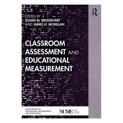 "Classroom Assessment and Educational Measurement" - "" ("Brookhart Susan M.")