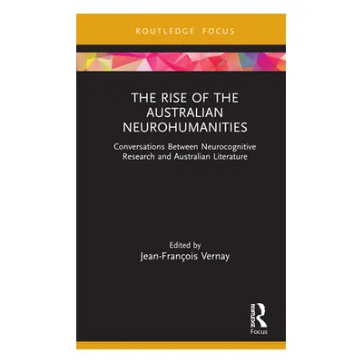 "The Rise of the Australian Neurohumanities: Conversations Between Neurocognitive Research and A