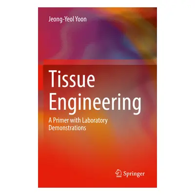 "Tissue Engineering: A Primer with Laboratory Demonstrations" - "" ("Yoon Jeong-Yeol")