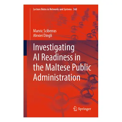 "Investigating AI Readiness in the Maltese Public Administration" - "" ("Sciberras Marvic")