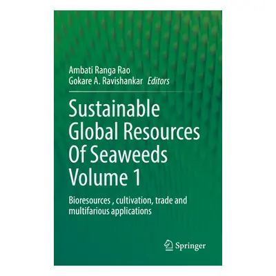 "Sustainable Global Resources of Seaweeds Volume 1: Bioresources, Cultivation, Trade and Multifa