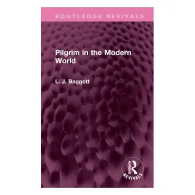 "Pilgrim in the Modern World" - "" ("Baggott L. J.")