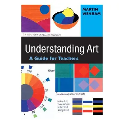 "Understanding Art: A Guide for Teachers" - "" ("Wenham Martin W.")