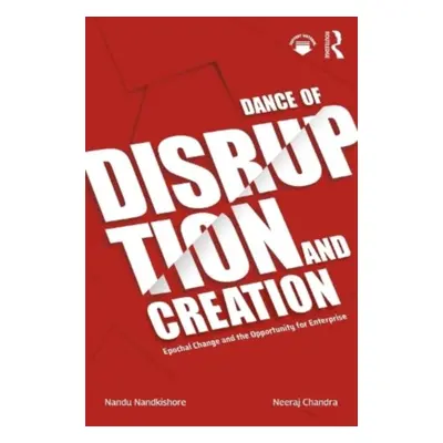 "Dance of Disruption and Creation: Epochal Change and the Opportunity for Enterprise" - "" ("Nan